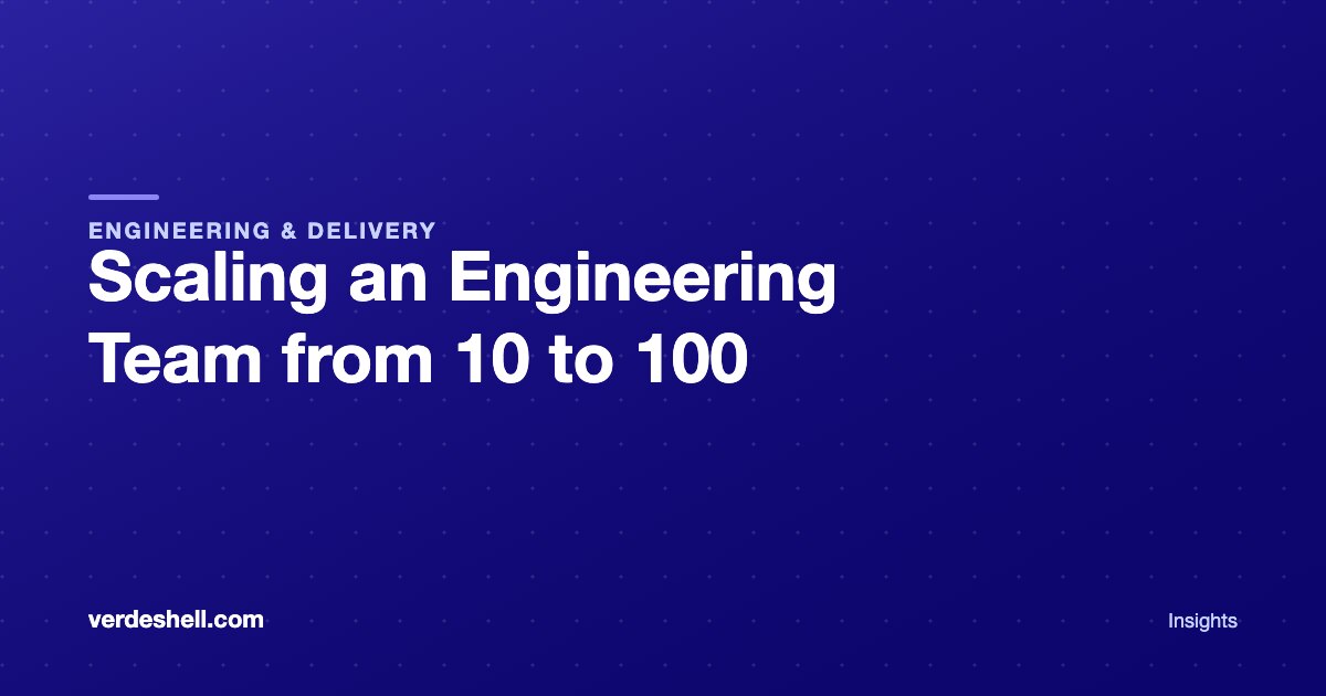 Scaling an Engineering Team from 10 to 100
