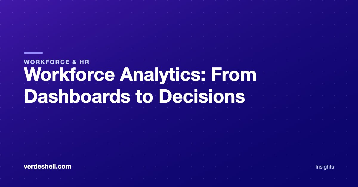 Workforce Analytics: From Dashboards to Decisions